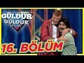 Güldür Güldür Show 16. Bölüm Tek Parça Full HD