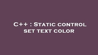 C++ : Static control set text color