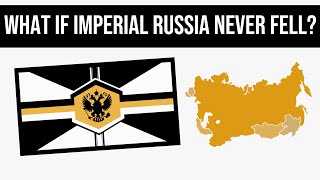 What If Imperial Russia Never Fell? | Alternate History