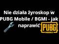 Nie działa żyroskop w PUBG Mobile / BGMI - jak naprawić