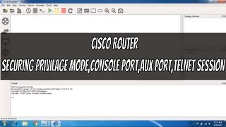 Cisco Routers - Securing Privilage Mode,Console Port, AUX Port & Telnet Session
