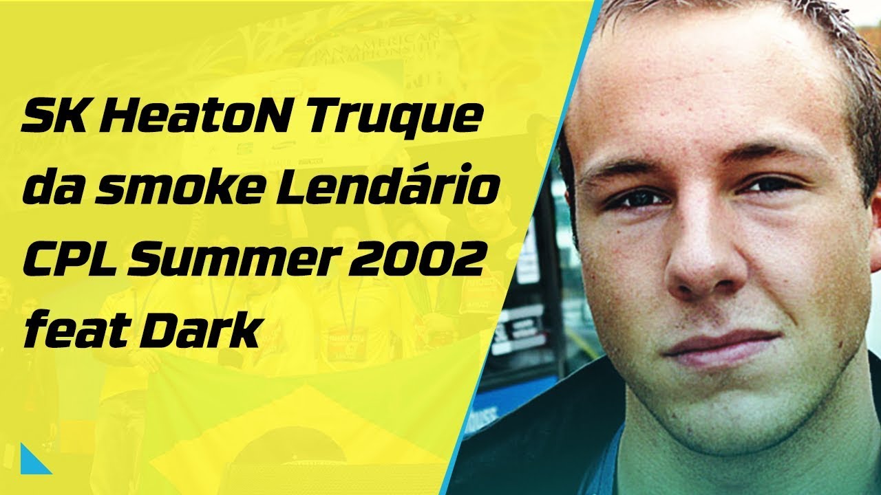 SK HeatoN Truque da smoke Lendário CPL Summer 2002 feat Dark