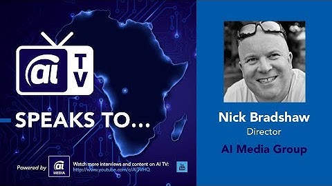AI TV Talks to Dr Nick Bradshaw - Founder of AI Expo Africa & The SA AI Association