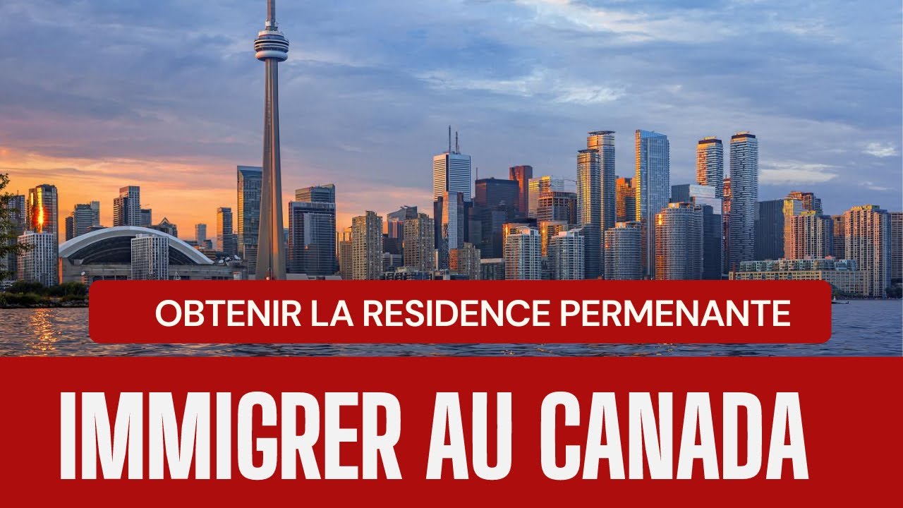 Immigrer au Canada - Programmes d'obtention de Residence Permanente ...