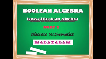 Boolean Algebra | Laws of Boolean Algebra | PART 2 | Discrete Mathematics | Malayalam