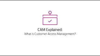 CAM Explained: What is Customer Access Management? screenshot 2