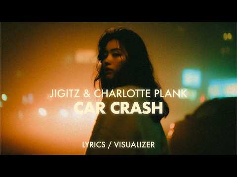 jigitz, Charlotte Plank - car crash (Lyrics  Visualizer)