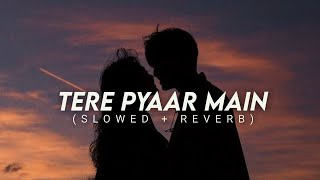 Tere Pyaar Mein(LOFI) Slowed \u0026 Reverb|Tu Jhoothi Main Makkaar| Ranbir, Shraddha|Pritam| #arijitsingh