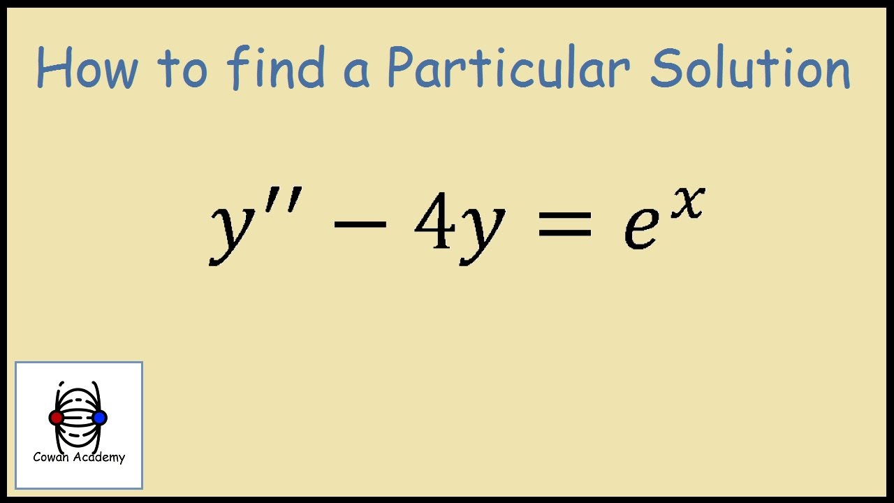 Y 4y E X Find A Particular Solution Differential Equations Youtube