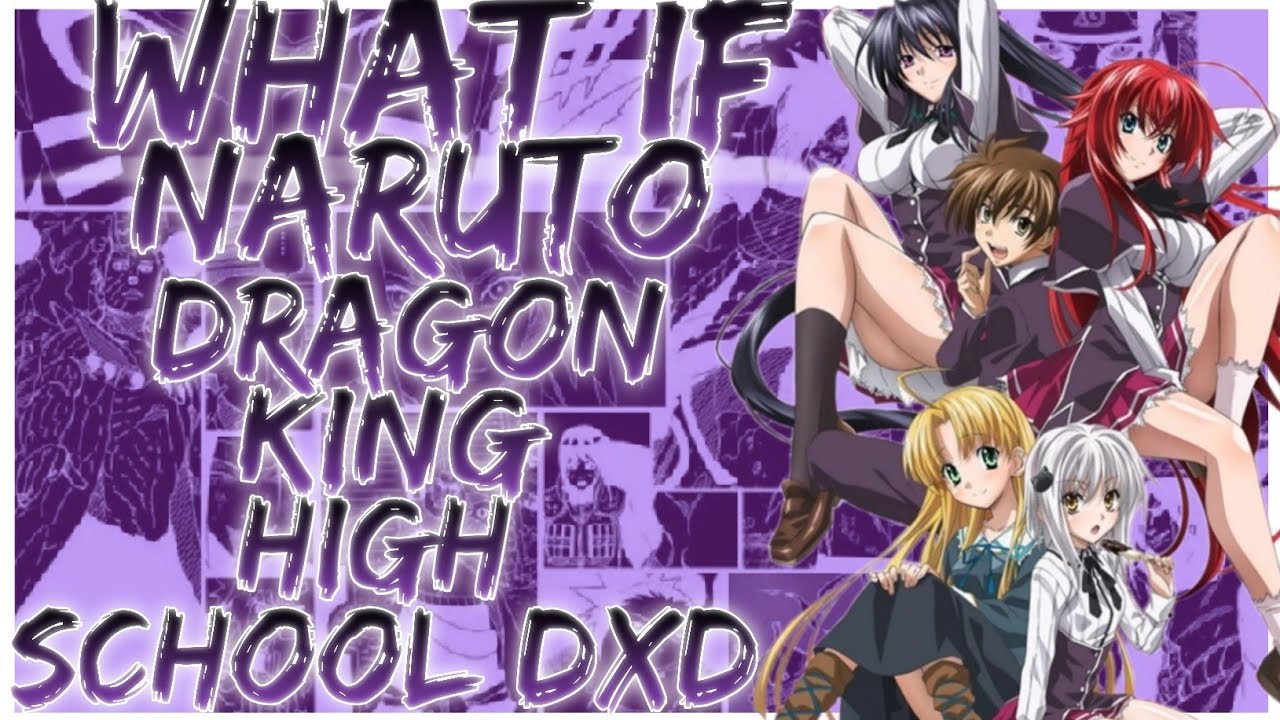 what if Naruto Dragon King high school DxD