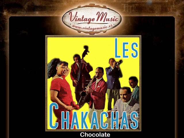 Watch Les Chakachas -- Chocolate on YouTube Watch Les Chakachas -- Chocolate on YouTube
