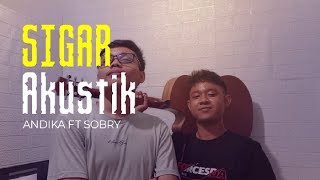 Download Lagu SIGAR - DENY CAKNAN - AKUSTIK VERSION | ANDIKA FT SOBRY MP3