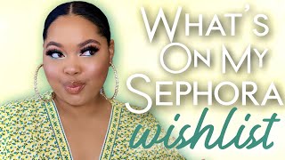 Whats in My SEPHORA Cart & Loves List  | Last Minute Wishlist