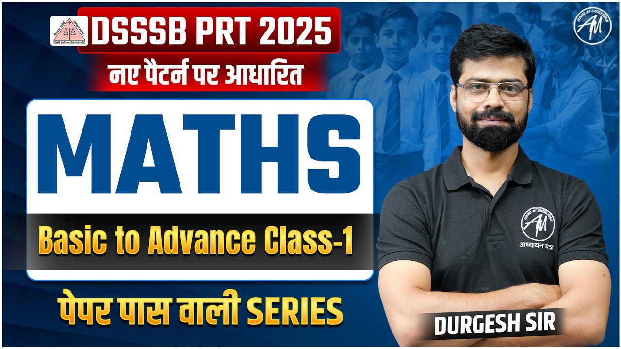 DSSSB PRT 2025 : Maths Class- 1 for DSSSB PRT Exam by ADHYAYAN MANTRA