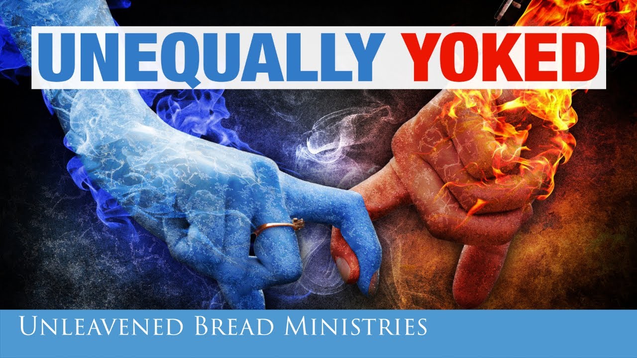 Be Not Unequally Yoked In These EndTimes! YouTube