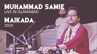 Maikada Extended Muhammad Samie Live In Islamabad 2024