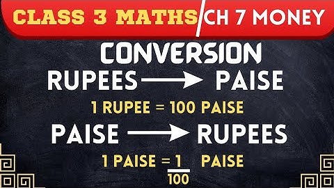 Conversion - RUPEES Into PAISE & PAISE Into RUPEES |CH-7 Money Ex 7.2 & 7.3 | Class 3 Maths | Part 2