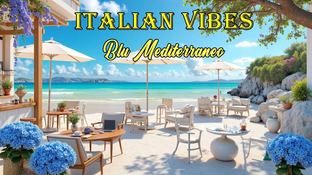🎶Chill Italian Vibes & Mediterranean Music 🏡🎶1+ Hour  Serenity in Italy & Mediterranean Coast Views