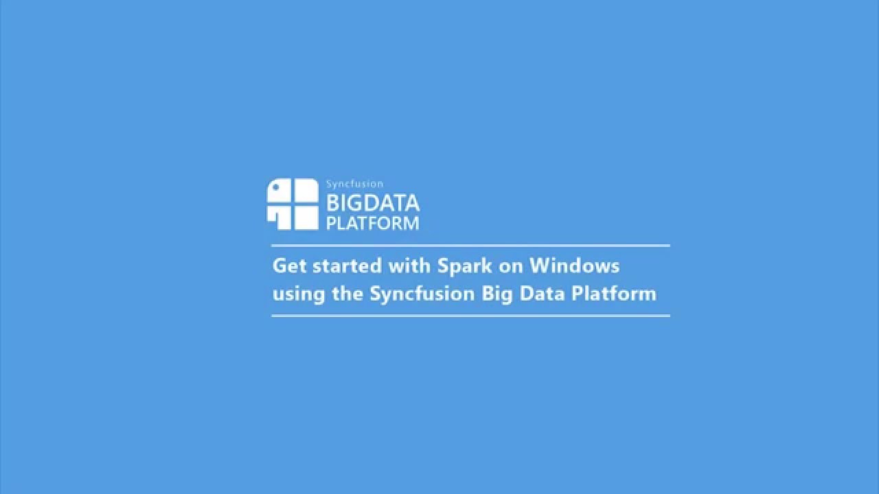 Get started with Spark on Windows using the Syncfusion Big Data ...