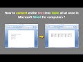 How to convert entire Text into Table all at once in Microsoft Word for computers ?