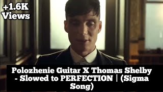Polozhenie Guitar X Thomas Shelby - Slowed to PERFECTION | (Sigma Song) @withsuccess7