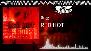 8Rgg - Red Hot