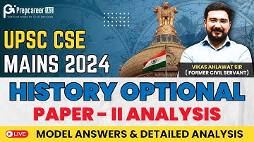 UPSC Mains 2024 | History Optional Paper 2 Detailed Analysis | by Vikas Ahlawat Sir Former IRS