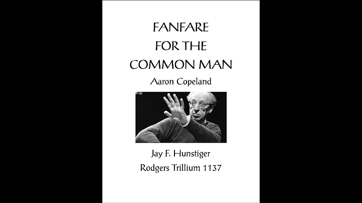 FANFARE FOR THE COMMON MAN, Aaron Copeland. Jay F....