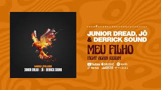 Junior Dread & Jô & Derrick Sound - Meu Filho (Fight Again Riddim)