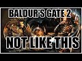 BALDUR'S GATE 2 Shouldn't Be Played Like This