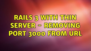Rails 3 with Thin Server - Removing Port 3000 from URL (2 Solutions!!)