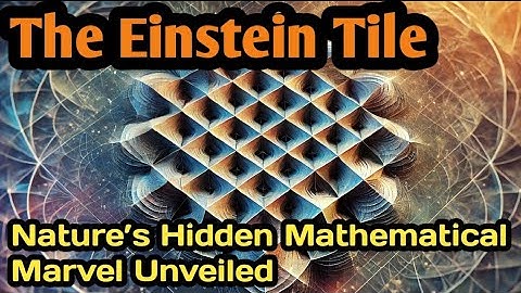 The Einstein Tile: Nature’s Hidden Mathematical Marvel Unveiled