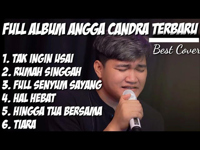 Full Album Angga Candra Terbaru || Best Cover || Tak Ingin Usai || Rumah Singgah class=