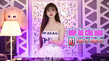 ĐÁP ÁN CỦA BẠN - Oanh Tạ ( Remix Dj ) Cover | Khánh Phương | - Dj Cực Hay Nhảy Cực Đẹp
