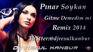 PINAR SOYKAN-GİTME DEMEDİM Mİ(DJ RESUL KANBUR REMİX) Resimi