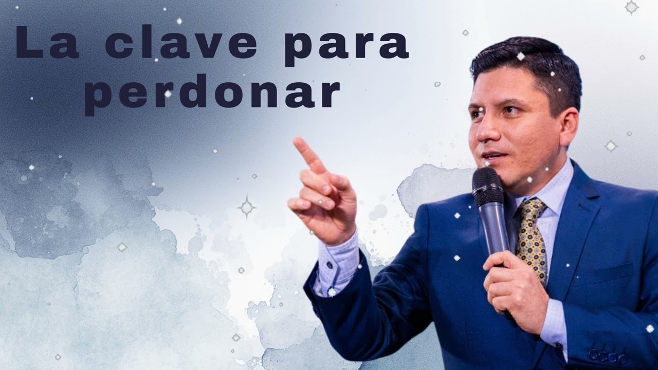 La clave para perdonar - Pr Joel Flores