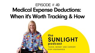 Medical Expense Deductions: When it's Worth Tracking & How - The Sunlight Tax Podcast - EPISODE 49