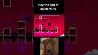 POV: The end of clutterfunk #geometrydash #memes #shorts #trending