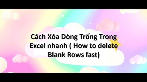 Excel Hacks: Cách Xóa Dòng Trống Nhanh Chóng và Hiệu Quả ( Delete Blank Rows Fast)