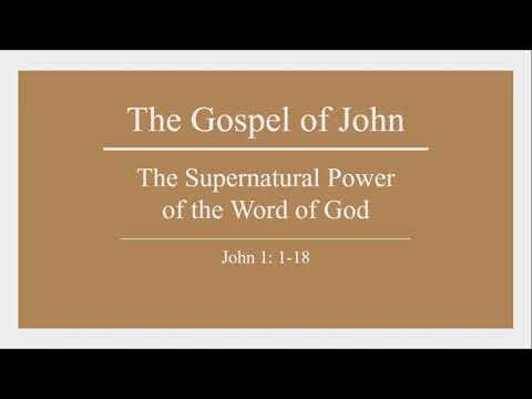 The Supernatural Power of the Word of God- The Gospel of John Part 1