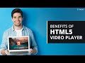 Benefits of HTML5 video player