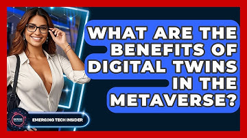 What Are The Benefits Of Digital Twins In The Metaverse? - Emerging Tech Insider