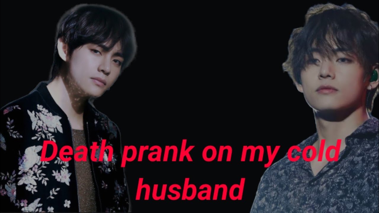 When you do death prank on your cold husband || Taehyung oneshot