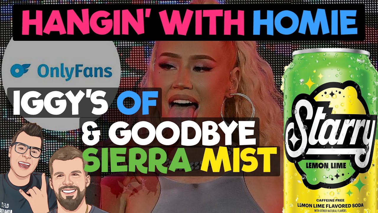 Iggy has OnlyFans and Pepsi Replaces Sierra Mist | Hangin with Homie Ep