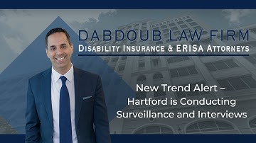 New Trend Alert – Hartford is Conducting Surveillance and Interviews | Dabdoub Law Firm