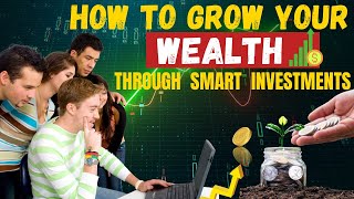 The Ultimate Guide to Investing for Wealth Growth.