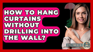 How To Hang Curtains Without Drilling Into The Wall? - Style Your Decor