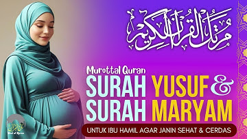 Surah Yusuf & Maryam || سورة يوسف - سورة مريم || Untuk Ibu Hamil Agar Janin Cerdas dan Sehat