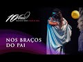 DIANTE DO TRONO | TEMPO DE FESTA | 06 | NOS BRAÇOS DO PAI | CLIPE OFICIAL