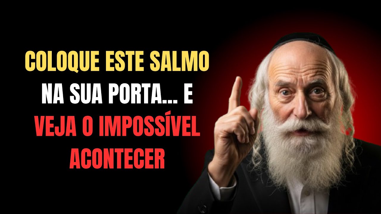 Os sábios judeus diziam: coloque este salmo na porta da sua casa e você atrairá bênçãos infinitas.